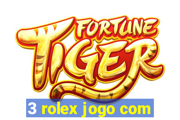 3 rolex jogo com